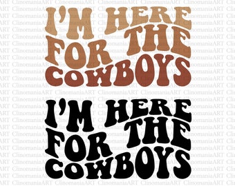 I'm Here For The Cowboys Svg, Western Svg, Cowgirl Svg, Country Svg, Cowboy Svg, Southern Svg, Country Music Svg, Wavy Stacked Svg