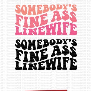 Somebody's Fine Ass Linewife Svg, Line Wife Svg, Fine Ass Mom Svg, Sarcastic Svg, Lineman Wife Svg, Funny Shirt Svg, Wavy Stacked Svg