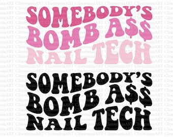 Somebody's Bomb Ass Nail Tech Svg, Somebody's Fine Ass, Nail Tech Svg, Sarcastic Svg, Beauty Course Svg, Funny Shirt Svg, Lash Tech Svg