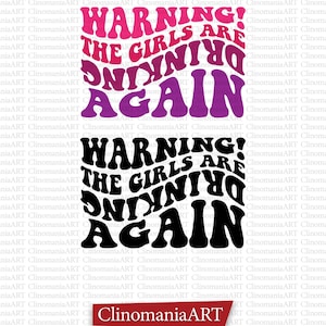 Warning The Girls Are Drinking Again Svg, Funny Shirt Svg, Drinking Svg, Girls Are Drinking Svg, Wine Lover Svg, Girls Drinking Buddies