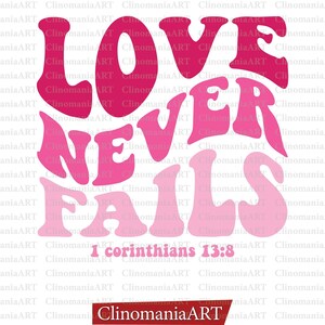 Love Never Fails Svg, Scripture Svg, 1 Corinthians 13 Svg, Valentine’s