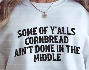 Alguns de vocês, pão de milho, não estão prontos no meio (SVG), pão de milho ocidental (SVG), sulista engraçado (SVG), country (SVG), cozinha (SVG), camisa engraçada (SVG)