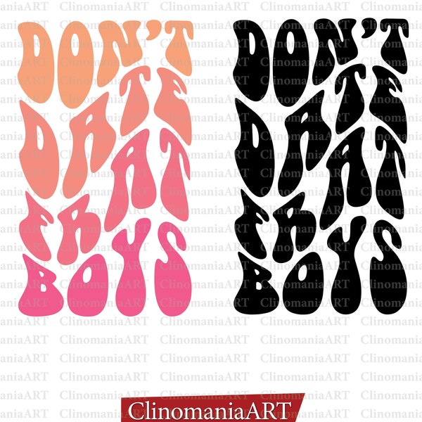 Don't Date Frat Boys Svg, Frat Boys Svg, Funny Shirt Svg, Trendy Hoodie Svg, Girl Shirt Svg, Aesthetic Svg, Wavy Stacked Svg