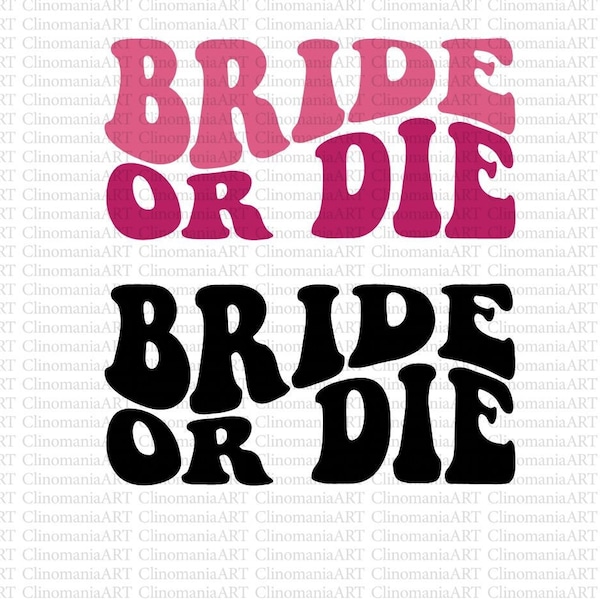 Bride or Die Svg, Funny Wedding Svg, Bridal Party Svg, Bride Svg, Bachelorette Party, Bridesmaid Svg, Wedding Shirt Svg, Trendy Png