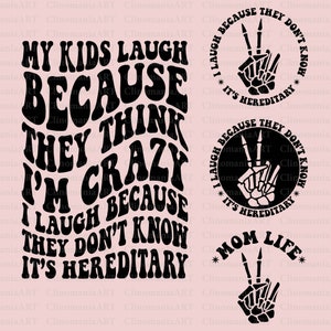 Meine Kinder lachen, weil sie denken, ich bin verrückt, ich lache, weil sie nicht wissen, dass es erblich ist