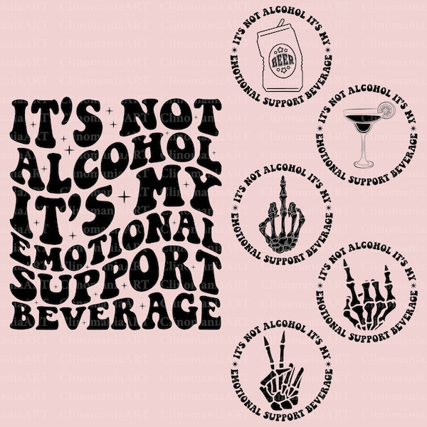 It's Not Alcohol It's My Emotional Support Beverage Svg, Funny Alcohol Svg, Funny Drinking Svg, Adult Funny Svg, Sarcastic Svg, Snarky Svg