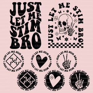 Just Let Me Stim Bro Svg, Autism Awareness Png, Autism Shirt Svg, Motivational Svg, Autism Gift Svg, Autism Support Svg, Autism Mom Svg