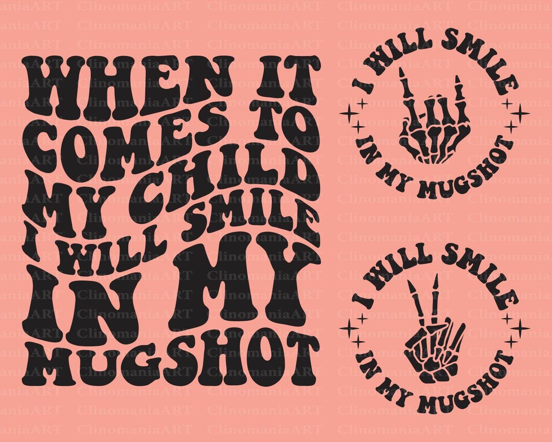 When it comes to my child i will smile in my mugshot svg funny mom svg