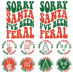 May include: A digital design featuring the text "SORRY SANTA I'VE BEEN FERAL" in green and red, with a Santa hat graphic. Additional circular designs include Santa, a Christmas tree, and a reindeer.
