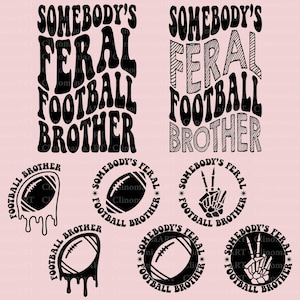 May include: Black and white digital design featuring the text "Somebody's Feral Football Brother" in a retro font. The design is repeated in different sizes and styles, including a football, a peace sign, and a dripping football.