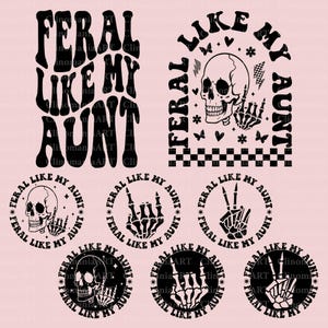May include: A set of nine black and white digital designs featuring the text "Feral Like My Aunt" with various graphic elements including a skull, bones, and a peace sign.