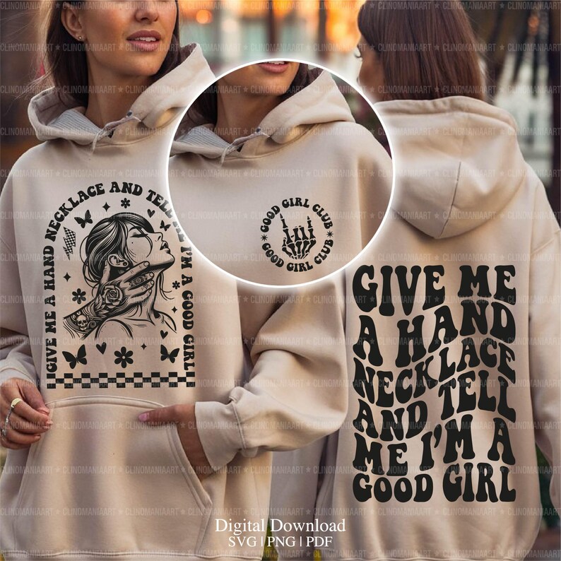 Peut inclure: Un sweat &agrave; capuche beige avec un motif graphique noir sur le devant et le dos. Le motif avant repr&eacute;sente une femme avec une main autour du cou et le texte "Give me a hand necklace and tell me I'm a good girl". Le motif arri&egrave;re pr&eacute;sente le texte "Good Girl Club" avec une main faisant un signe de rock and roll.