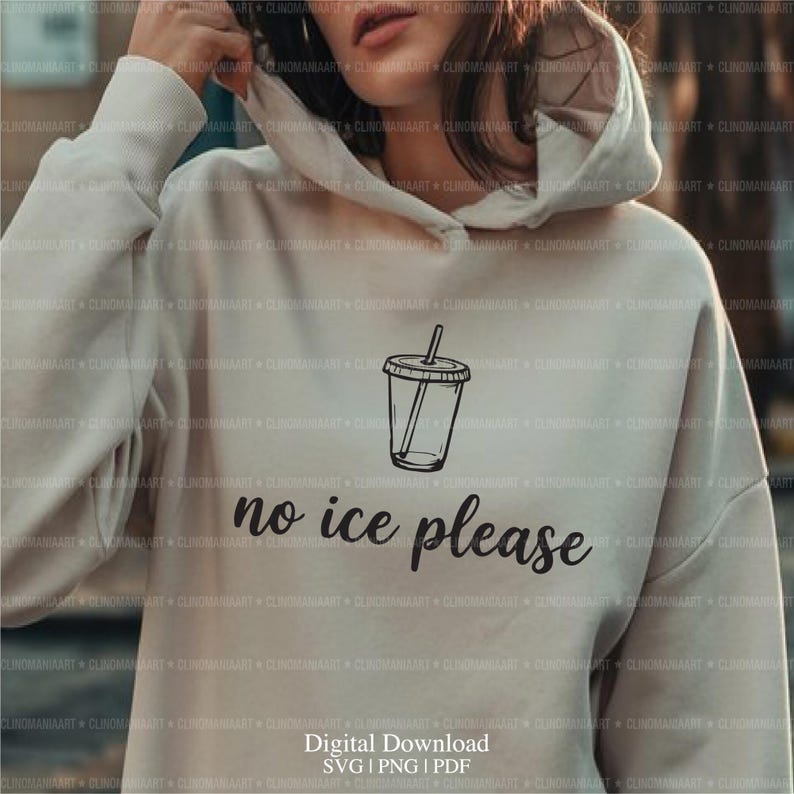 May include: A beige hoodie with a black graphic of a drink cup and straw, with the words "no ice please" in a script font. The hoodie also has a hood and a drawstring. Digital download available.