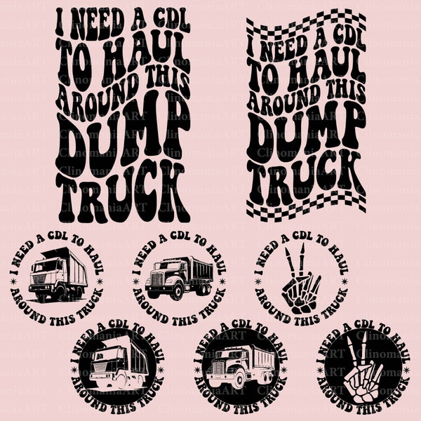I Need A Cdl To Haul Around This Truck Svg, Truck Shirt Svg, Funny Quote Svg, Dump Truck Svg, Funny Dad Svg, Sarcastic Svg, Dad Shirt Svg