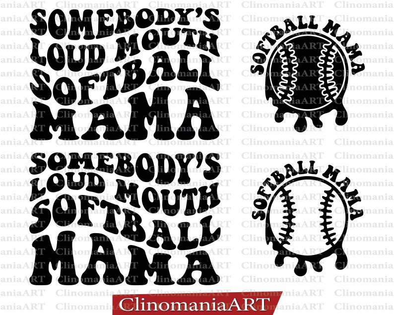 May include: Black and white graphic design with the text "Somebody's Loud Mouth Softball Mama" and a softball with dripping paint.
