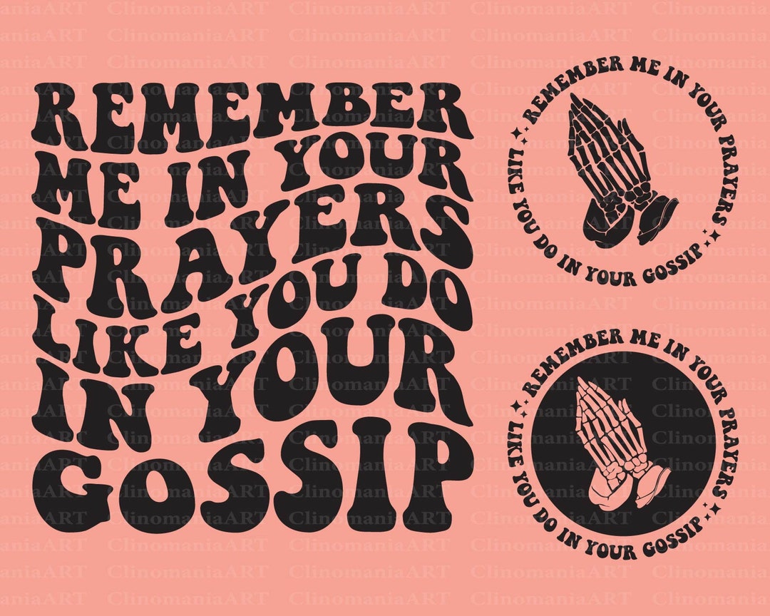Remember Me in Your Prayers Like You Do in Your Gossip Svg, Christian Svg, Scripture Svg