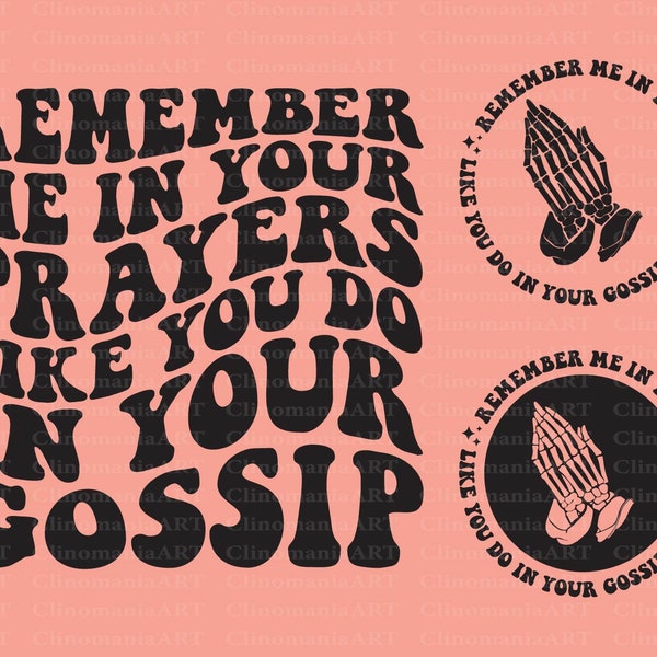 Remember Me In Your Prayers Like You Do In Your Gossip Svg, Christian Svg, Scripture Svg, Inspirational Svg, Sarcastic Svg, Funny Quote Svg