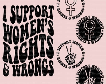 I Support Women's Rights And Wrongs Svg, Funny Women Svg, Sarcastic Svg, Women Rights Svg, Snarky Svg, Sarcasm Png, Funny Feminist Svg