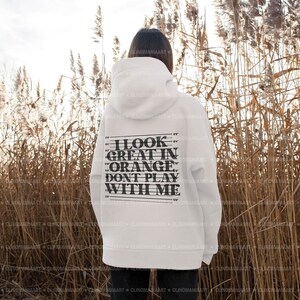 I Look Great In Orange Don't Play With Me Sweatshirt