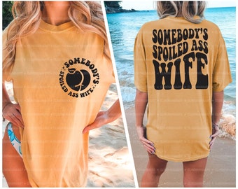 Somebody's Spoiled Ass Wife Svg, Spoiled Ass Wife Png, Funny Quote Svg, Fine Ass Svg, Funny  Sarcastic Svg, Sarcasm Svg
