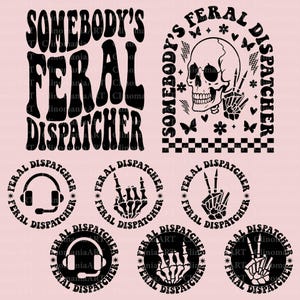 May include: A collection of black and white graphics on a pink background. The designs include the text "SOMEBODY'S FERAL DISPATCHER", a skull with a peace sign, and circular designs with a headset, peace sign, and skeleton hand.