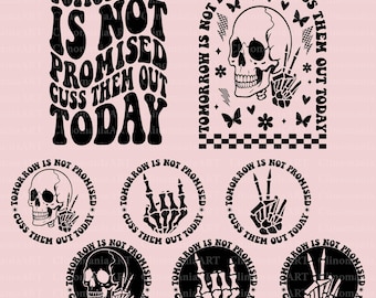 Tomorrow Is Not Promised Cuss Them Out Today Svg, Funny Quote Svg, Sarcastic Svg, Snarky Svg, Sarcam Png, Funny Design Png, Sarcastic Quote