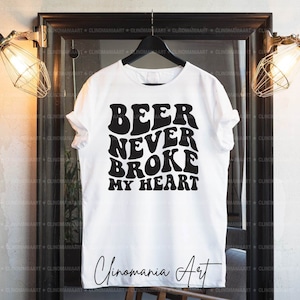 Beer Never Broke My Heart Svg, Funny Alcohol Svg, Adult Funny Svg, Funny Quote Svg, Funny Beer Shirt, Beer Quote Svg, Beer Png, Trendy Png image 5