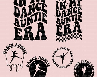 In My Dance Auntie Era Svg, Dance Auntie Svg, Dance Lover Svg, Dance Png, Dancing Shirt Svg, Sports Auntie Svg, Dancing Svg, Trendy Png