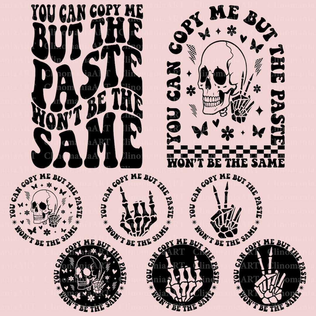 You Can Copy Me but the Paste Won't Be the Same Svg, Funny Quote Svg ...