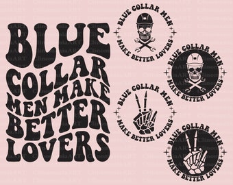Blue Collar Men Make Better Lovers Svg, Blue Collar Png, Blue Collar Wife Svg, Funny Quote Svg, Blue Collar Babe Svg, Sublimation Design