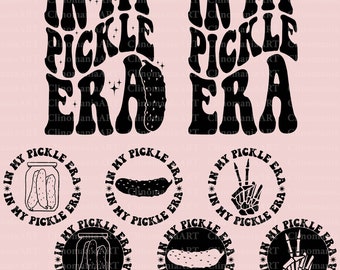 In My Pickle Era SVG PNG PDF: Funny Sarcastic Quote