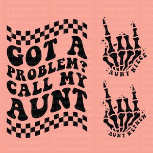 Got A Problem Call My Aunt Png, Funny Kid Svg, Kids Sublimation, Funny Aunt Svg, Aunt Life Svg, Auntie&#39;s Niece Svg, Kids Shirt Svg