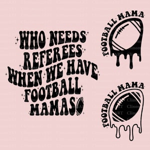 Who Needs Referees When We Have Football Mamas Svg, Football Mama Png, Football Shirt Svg, Cheer Mom Svg, Sports Mama Svg, Trendy Football