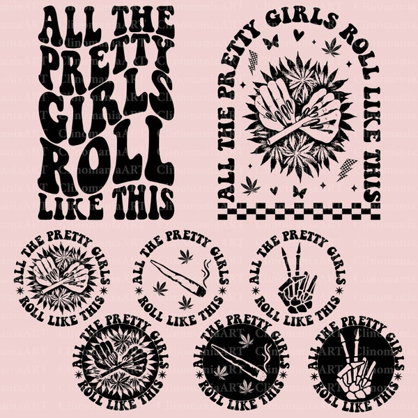 All The Pretty Girls Roll Like This Png, Funny Adult Svg, Sarcastic Svg, Smoking Svg, Funny Weed Svg, Funny Women Svg, Funny Quote Svg