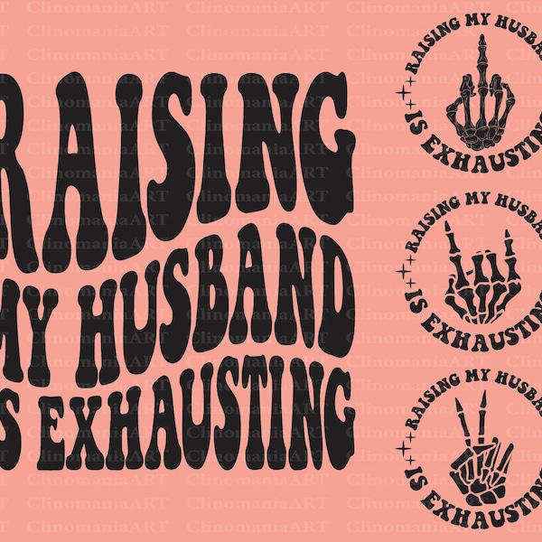 Raising My Husband Is Exhausting Svg, Adult Funny Svg, Wife Life Svg, Funny Quote Svg, Funny Wife Svg, Trendy Shirt Svg, Popular Png