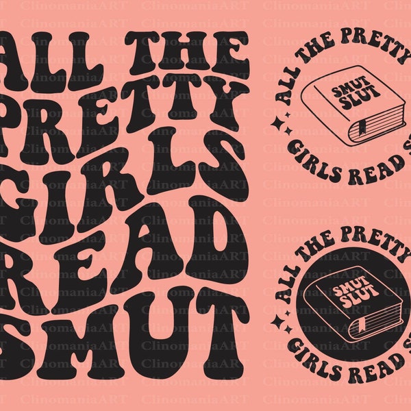 All The Pretty Girls Read Smut Svg, Book Lover Svg, Smutty Svg, Book Quotes Svg, Reading Svg, Book Club Svg, Smut Reader Svg, Book Worm Svg