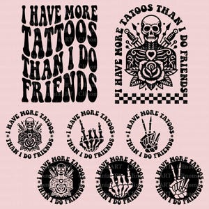 I Have More Tattoos Than I Do Friends Svg, Tattoo Lover Svg, Sarcastic Svg, Tattooed Mom Svg, Funny Tattoo Svg, Tattoo Shirt Design