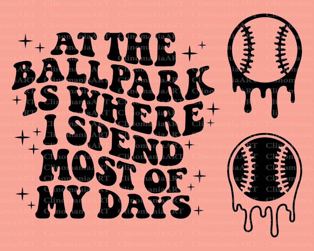 At the Ballpark is Where I Spend Most of My Days Svg, Trendy Baseball