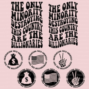 The Only Minority Destroying This Country Are the Billionaires Svg, Political Humor Svg, Funny Billionaire Shirt, Funny Quote, Activism Svg