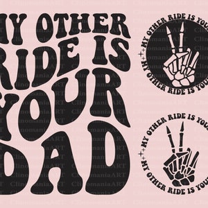 My Other Ride Is Your Dad Svg, Funny Quote Svg, Adult Funny Svg, Sarcastic Svg, Funny Mom Svg, Sarcasm Quote Svg, Snarky Svg, Popular Png