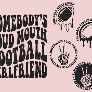 Somebody&#39;s Loud Mouth Football Girlfriend Svg, Melting Football Svg, Football Fan Svg, Football Girlfriend Png, Football Vibes Svg