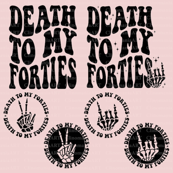 Death To My Forties Svg, 40th Birthday Svg, Funny Birthday Svg, Forty Birthday Svg, Birthday Shirt Svg, Skeleton Hand Svg, Birthday Png