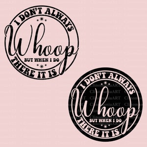 Conception de citations sarcastiques I Don&#39;t Always Whoop (SVG, PNG, PDF)