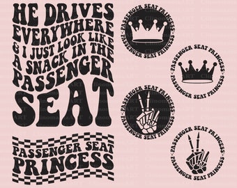 He Drives Everywhere & I Just Look Like A Snack In The Passenger Seat Png, Passenger Seat Princess Svg, Funny Quote Svg, Adult Funny Svg