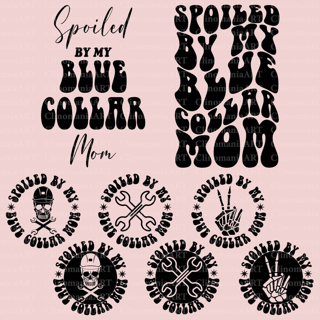 Spoiled by My Blue Collar Mom Svg, Blue Collar Svg, Blue Collar Mom Png, Blue Collar Wife Svg