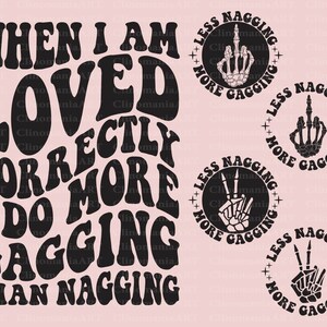 When I Am Loved Correctly I Do More Gagging Than Nagging Svg, Funny Quote Svg, Adult Funny Svg, Sarcastic Svg, Snarky Svg, Sarcastic Quote