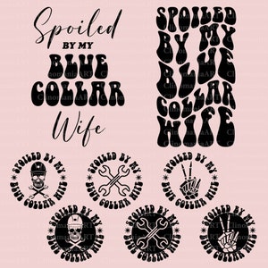 Spoiled By My Blue Collar Wife Svg: Funny Snarky Quote (Digital Download, SVG/PNG/PDF Files)