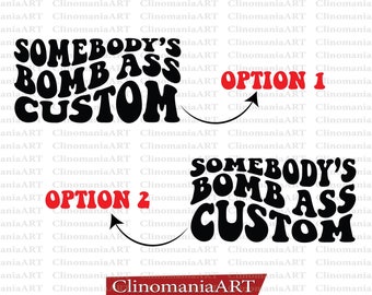 Somebody's Bomb Ass Custom Svg, Custom Wavy Stacked, Bomb Ass Custom Svg, Funny Hoodie Svg, Trendy Hoodie Svg