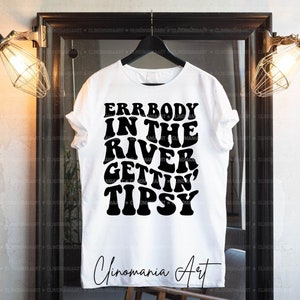 Errbody In The River Getting Tipsy Svg, River Shirt Svg, Funny Quote Svg, Summer Svg, Lake Png, Camper Life Svg, Sublimation Design
