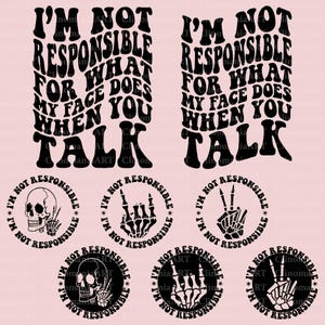 Könnte beinhalten: Eine Sammlung von schwarz-weißen Grafikdesigns auf rosa Hintergrund. Die Designs enthalten den Text "I'M NOT RESPONSIBLE FOR WHAT MY FACE DOES WHEN YOU TALK" und kreisförmige Designs mit einem Totenkopf, einer Skeletthand und dem Text "I'M NOT RESPONSIBLE".